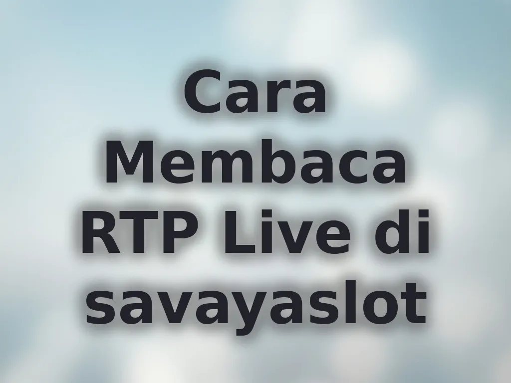 Cara Membaca RTP Live di savayaslot